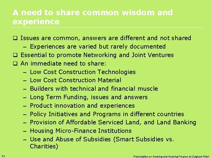 A need to share common wisdom and experience q Issues are common, answers are