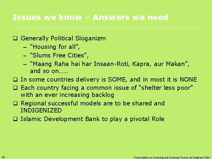 Issues we know – Answers we need q Generally Political Sloganizm – “Housing for