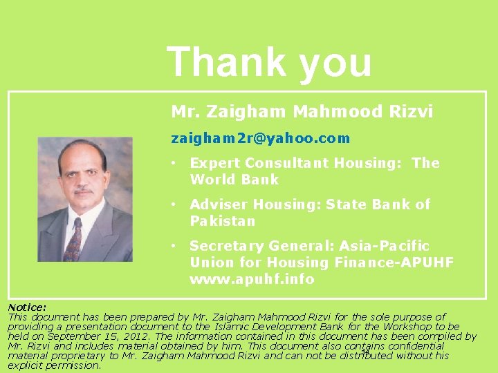 Thank you Mr. Zaigham Mahmood Rizvi zaigham 2 r@yahoo. com • Expert Consultant Housing: