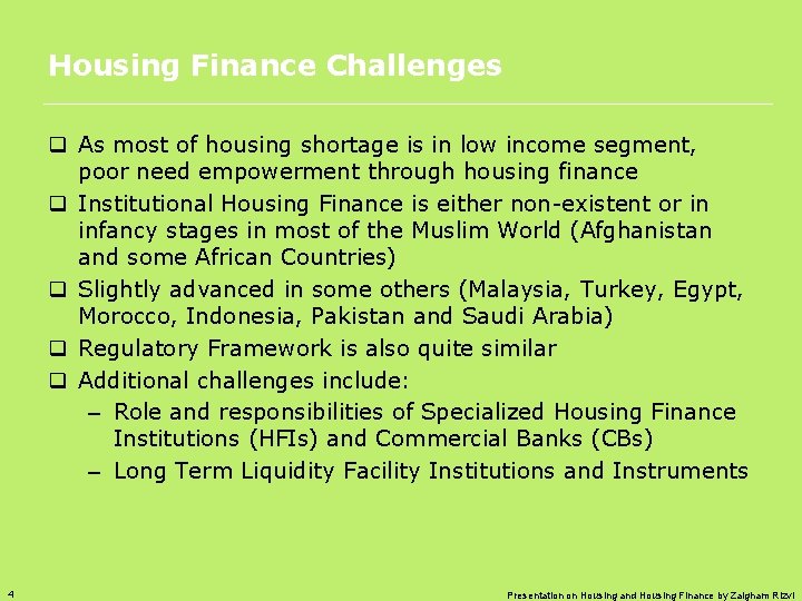 Housing Finance Challenges q As most of housing shortage is in low income segment,