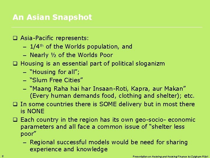 An Asian Snapshot q Asia-Pacific represents: – 1/4 th of the Worlds population, and