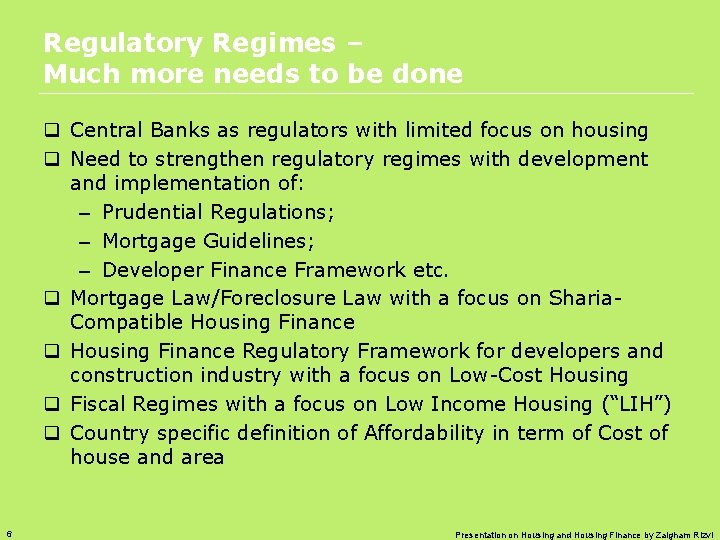 Regulatory Regimes – Much more needs to be done q Central Banks as regulators