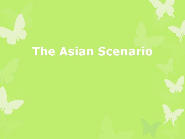 The Asian Scenario 