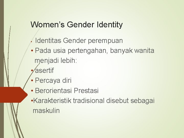 Women’s Gender Identity Identitas Gender perempuan • Pada usia pertengahan, banyak wanita menjadi lebih: