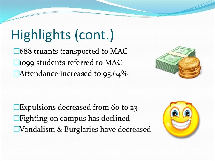 Highlights (cont. ) � 688 truants transported to MAC � 1099 students referred to