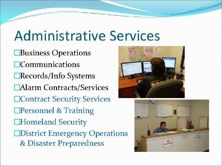 Administrative Services �Business Operations �Communications �Records/Info Systems �Alarm Contracts/Services �Contract Security Services �Personnel &