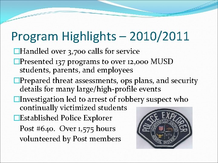 Program Highlights – 2010/2011 �Handled over 3, 700 calls for service �Presented 137 programs