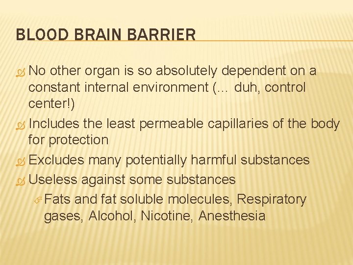 BLOOD BRAIN BARRIER No other organ is so absolutely dependent on a constant internal