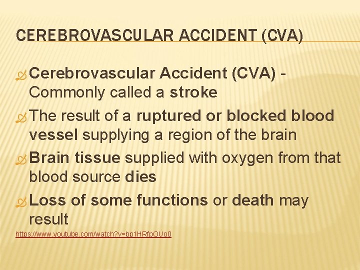 CEREBROVASCULAR ACCIDENT (CVA) Cerebrovascular Accident (CVA) Commonly called a stroke The result of a