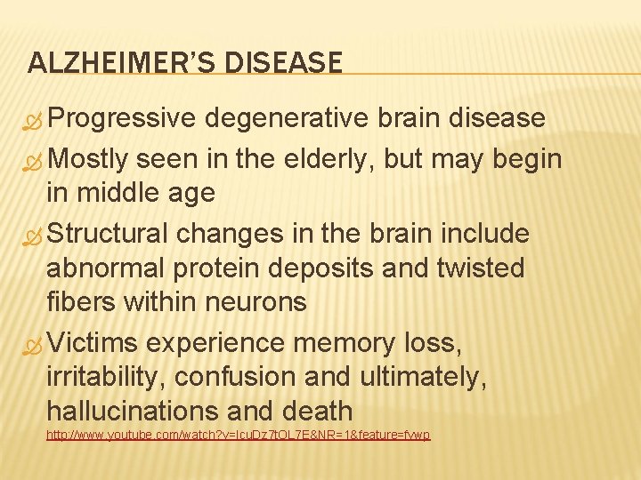 ALZHEIMER’S DISEASE Progressive degenerative brain disease Mostly seen in the elderly, but may begin