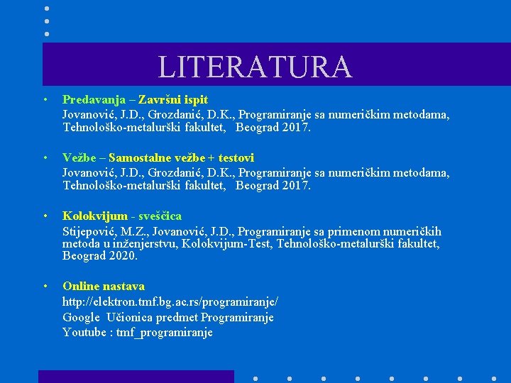 LITERATURA • Predavanja – Završni ispit Jovanović, J. D. , Grozdanić, D. K. ,