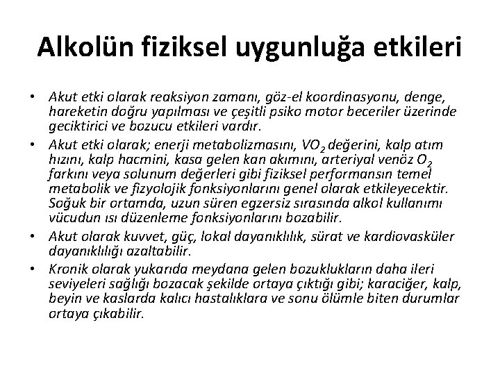 Alkolün fiziksel uygunluğa etkileri • Akut etki olarak reaksiyon zamanı, göz-el koordinasyonu, denge, hareketin