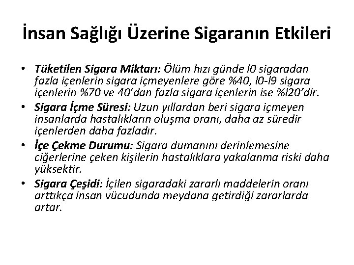 İnsan Sağlığı Üzerine Sigaranın Etkileri • Tüketilen Sigara Miktarı: Ölüm hızı günde l 0