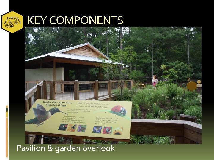KEY COMPONENTS Pavilion & garden overlook 