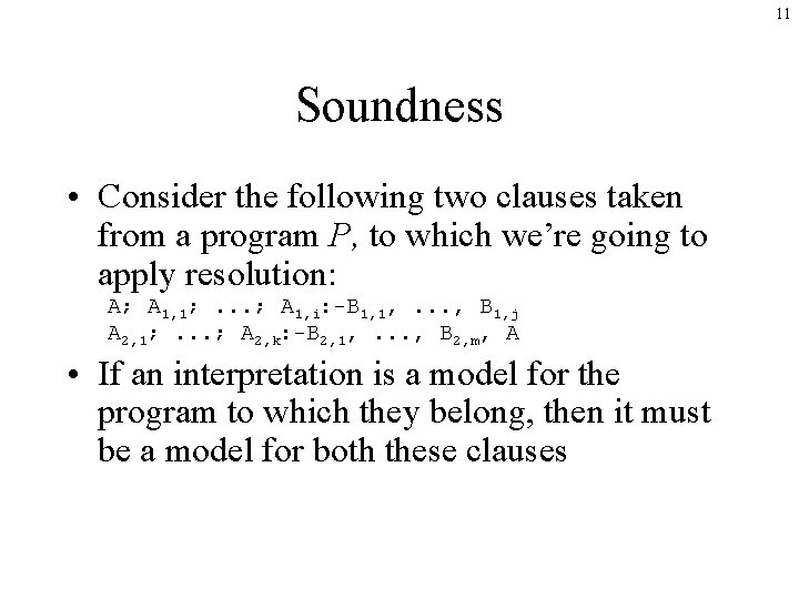 11 Soundness • Consider the following two clauses taken from a program P, to