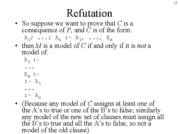 17 Refutation • So suppose we want to prove that C is a consequence