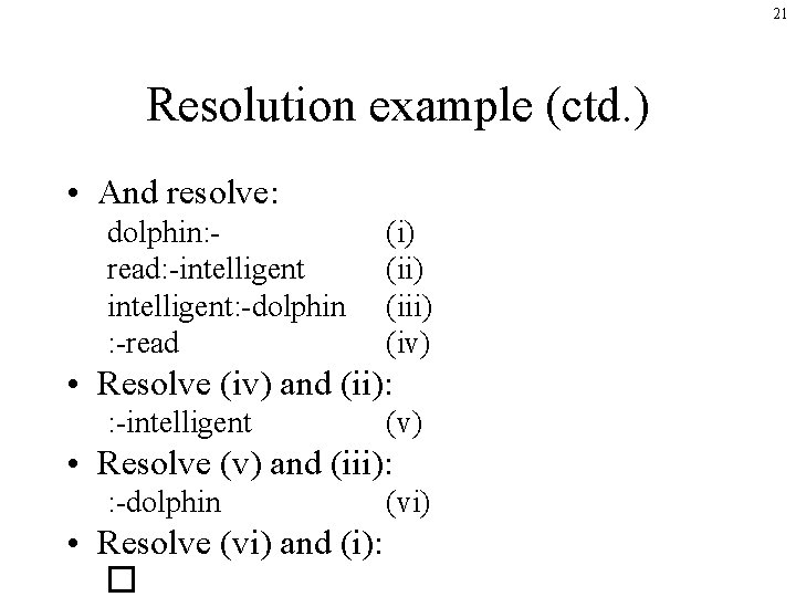 21 Resolution example (ctd. ) • And resolve: dolphin: read: -intelligent: -dolphin : -read
