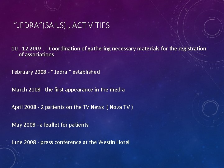 “JEDRA”(SAILS) , ACTIVITIES 10. - 12. 2007. - Coordination of gathering necessary materials for