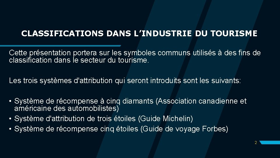 CLASSIFICATIONS DANS L’INDUSTRIE DU TOURISME Cette présentation portera sur les symboles communs utilisés à CLASSIFICATIONS DANS L’INDUSTRIE DU TOURISME Cette présentation portera sur les symboles communs utilisés à