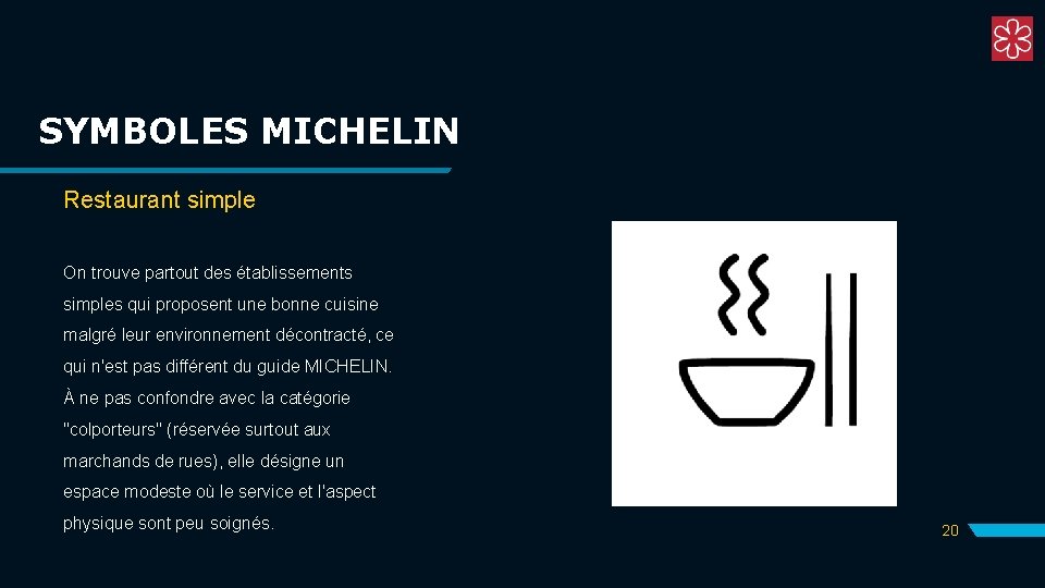 SYMBOLES MICHELIN Restaurant simple On trouve partout des établissements simples qui proposent une bonne SYMBOLES MICHELIN Restaurant simple On trouve partout des établissements simples qui proposent une bonne
