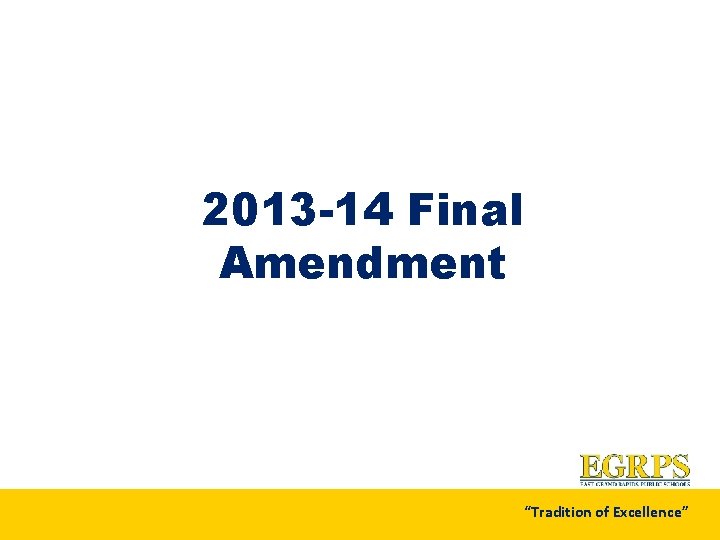 2013 -14 Final Amendment “Tradition of Excellence” 