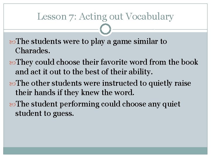 Lesson 7: Acting out Vocabulary The students were to play a game similar to