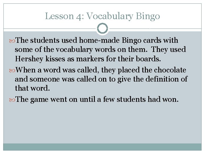 Lesson 4: Vocabulary Bingo The students used home-made Bingo cards with some of the