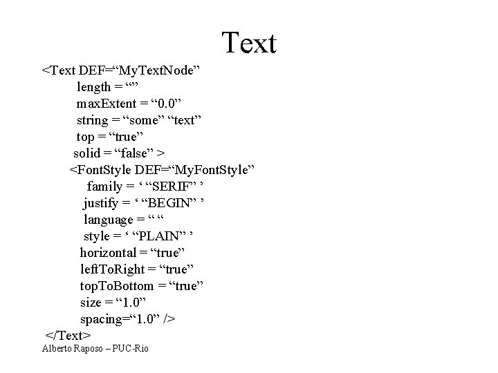 Text <Text DEF=“My. Text. Node” length = “” max. Extent = “ 0. 0”