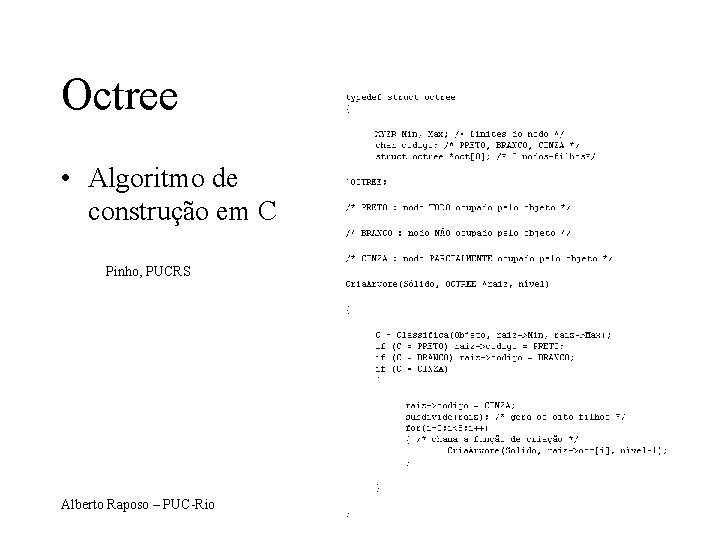 Octree • Algoritmo de construção em C Pinho, PUCRS Alberto Raposo – PUC-Rio 