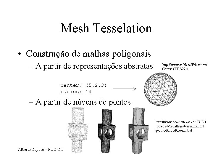 Mesh Tesselation • Construção de malhas poligonais – A partir de representações abstratas http: