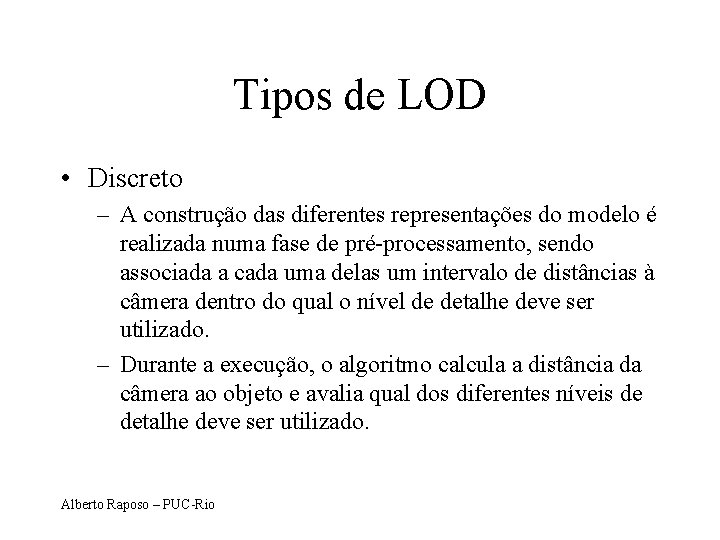 Tipos de LOD • Discreto – A construção das diferentes representações do modelo é