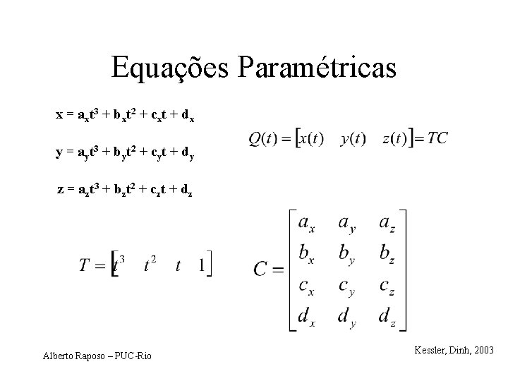 Equações Paramétricas x = a x t 3 + b x t 2 +