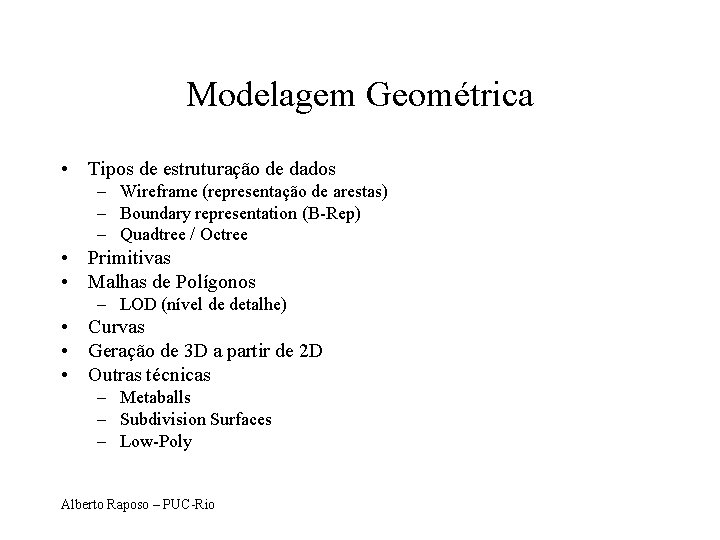 Modelagem Geométrica • Tipos de estruturação de dados – Wireframe (representação de arestas) –