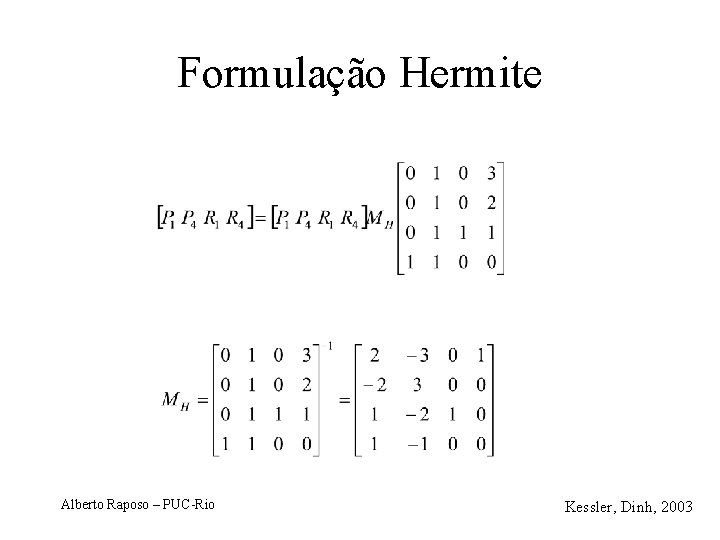 Formulação Hermite Alberto Raposo – PUC-Rio Kessler, Dinh, 2003 