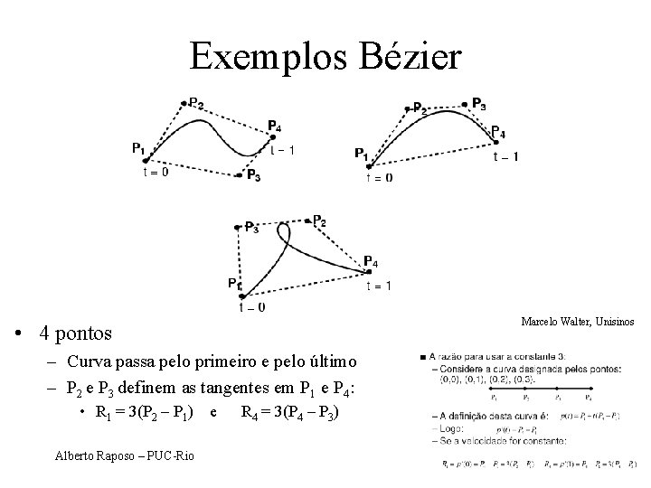 Exemplos Bézier Marcelo Walter, Unisinos • 4 pontos – Curva passa pelo primeiro e