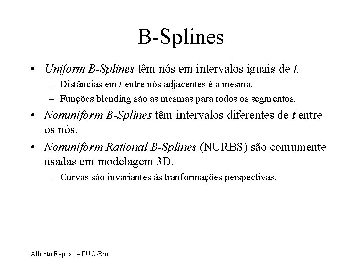 B-Splines • Uniform B-Splines têm nós em intervalos iguais de t. – Distâncias em