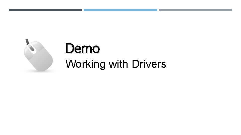 Demo Working with Drivers 