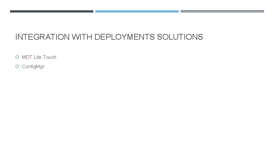 INTEGRATION WITH DEPLOYMENTS SOLUTIONS MDT Lite Touch Config. Mgr 