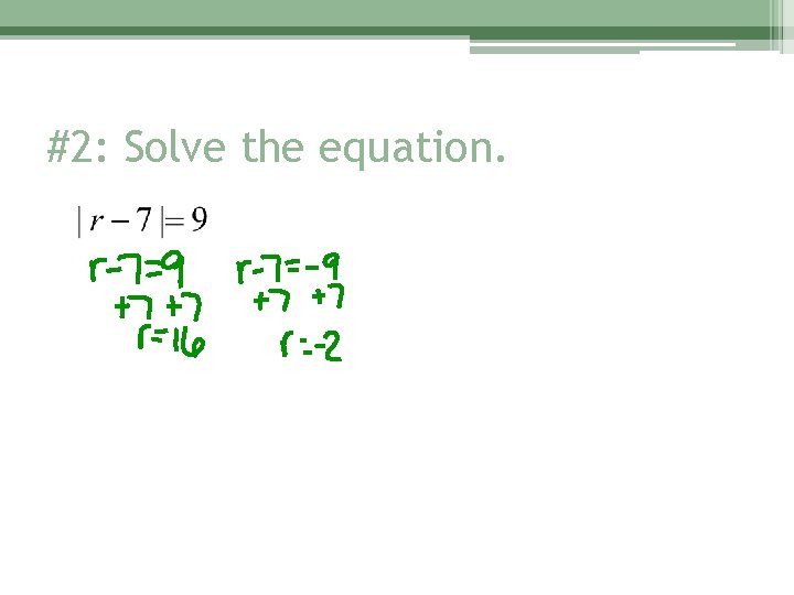 #2: Solve the equation. 