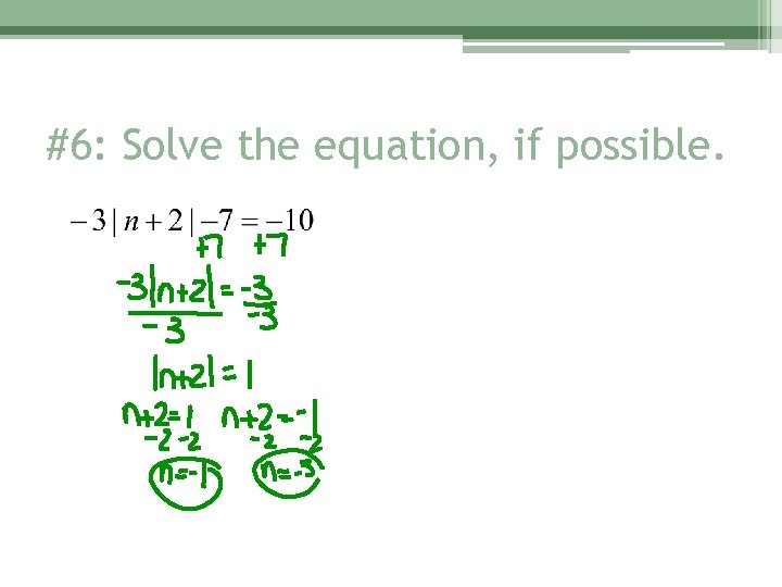 #6: Solve the equation, if possible. 