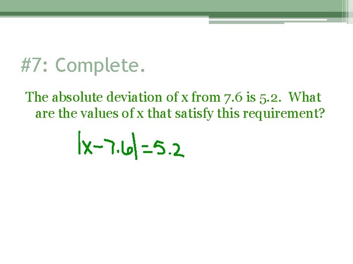 #7: Complete. The absolute deviation of x from 7. 6 is 5. 2. What