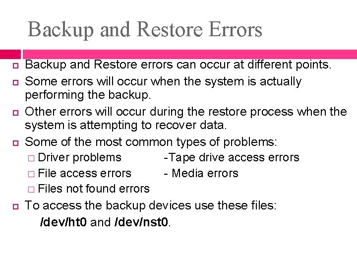 Backup and Restore Errors Backup and Restore errors can occur at different points. Some Backup and Restore Errors Backup and Restore errors can occur at different points. Some
