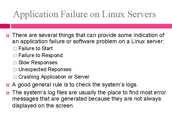 Application Failure on Linux Servers There are several things that can provide some indication Application Failure on Linux Servers There are several things that can provide some indication