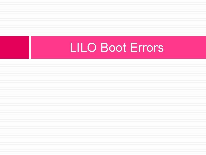 LILO Boot Errors LILO Boot Errors