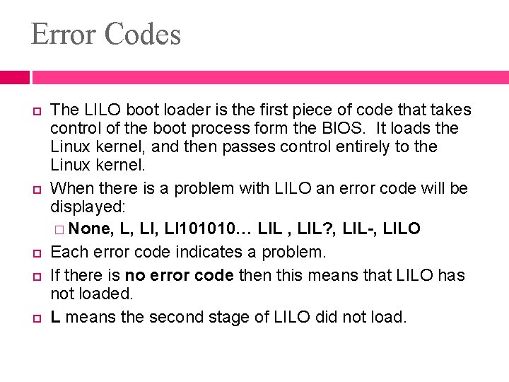 Error Codes The LILO boot loader is the first piece of code that takes Error Codes The LILO boot loader is the first piece of code that takes