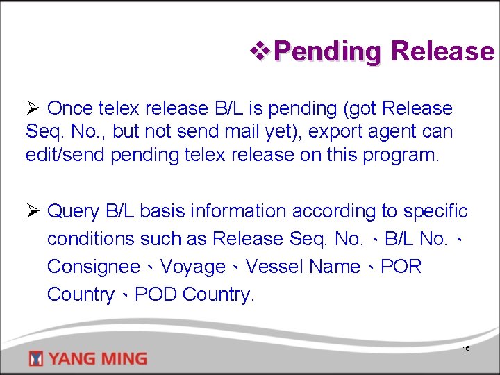 v. Pending Release Ø Once telex release B/L is pending (got Release Seq. No.