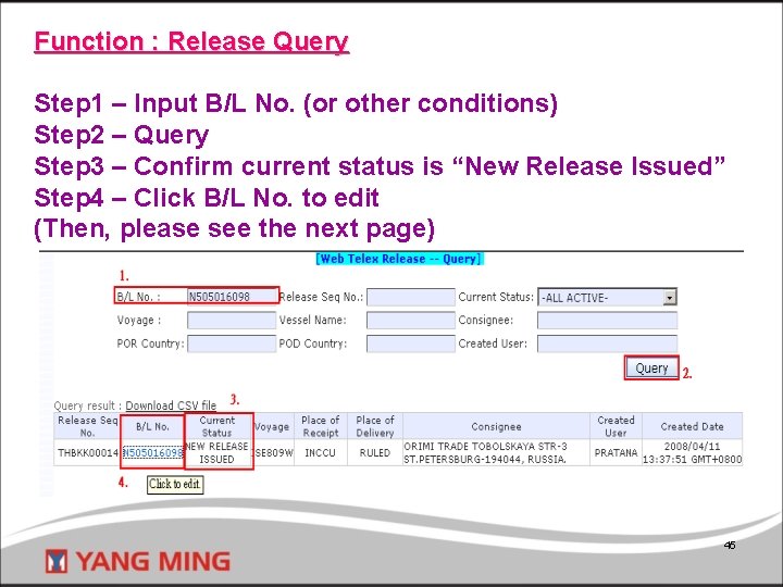 Function : Release Query Step 1 – Input B/L No. (or other conditions) Step