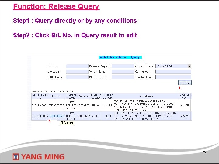 Function: Release Query Step 1 : Query directly or by any conditions Step 2