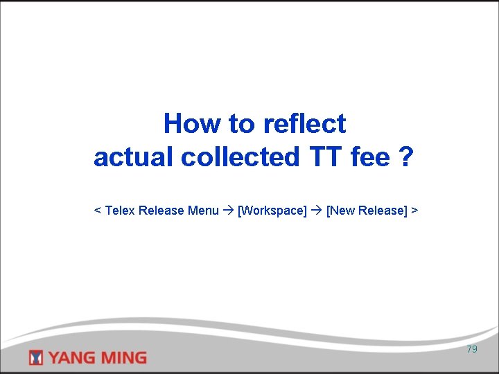 How to reflect actual collected TT fee ? < Telex Release Menu [Workspace] [New