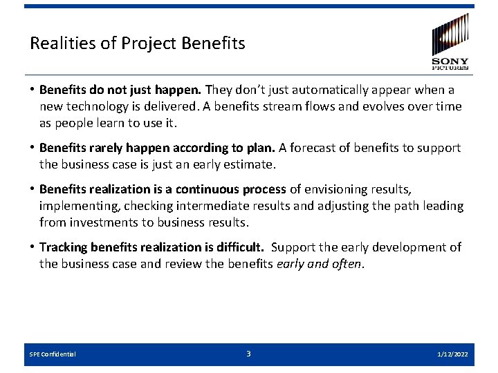 Realities of Project Benefits • Benefits do not just happen. They don’t just automatically